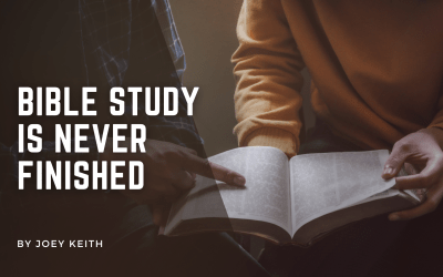 Bible Study is Never Finished